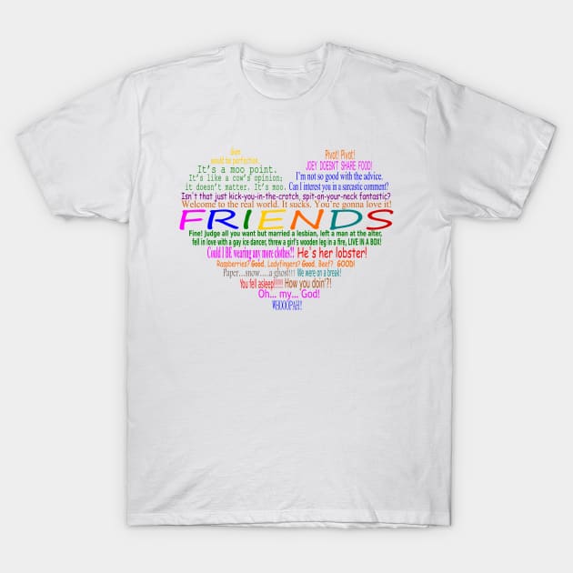 Friends TV Quotes Heart T-Shirt by snknjak